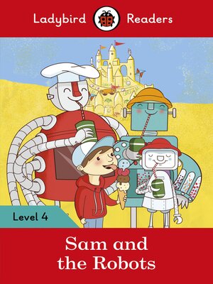 cover image of Ladybird Readers Level 4--Sam and the Robots (ELT Graded Reader)